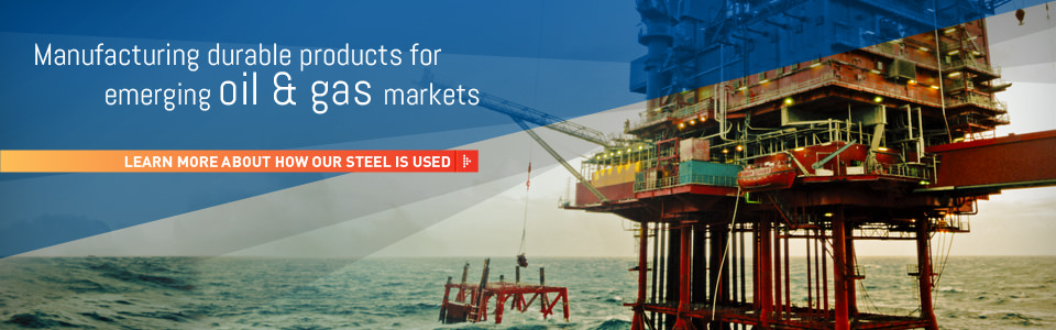 Manufacturing durable products for emerging oil and gas markets